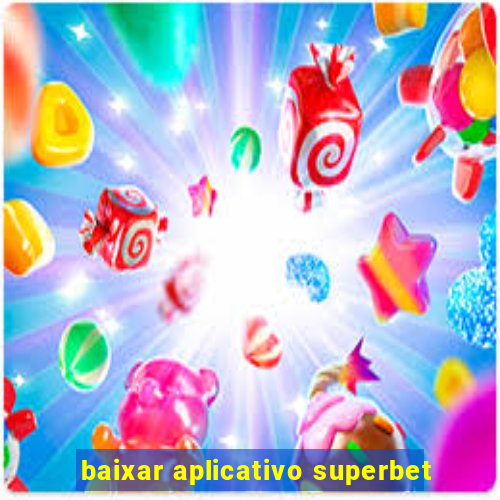 baixar aplicativo superbet